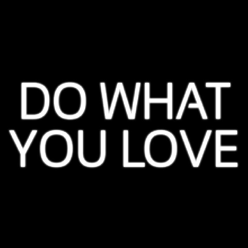 Do What You Love Leuchtreklame