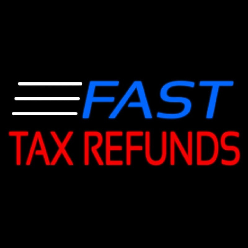 Fast Ta  Refunds Leuchtreklame