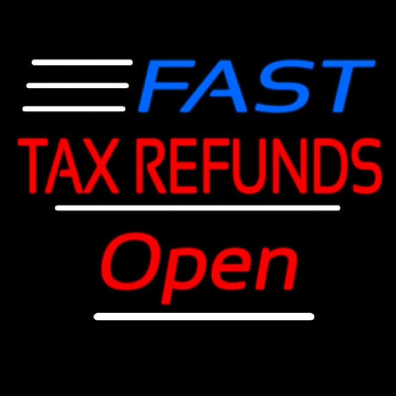 Fast Ta  Refunds Open White Line Leuchtreklame