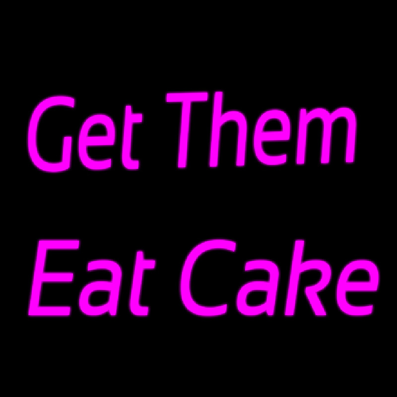 Get Them Eat Cake Leuchtreklame