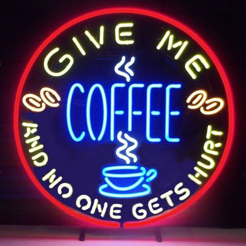 Give Me Coffee And No One Get Hurt Bier Bar Offen Leuchtreklame
