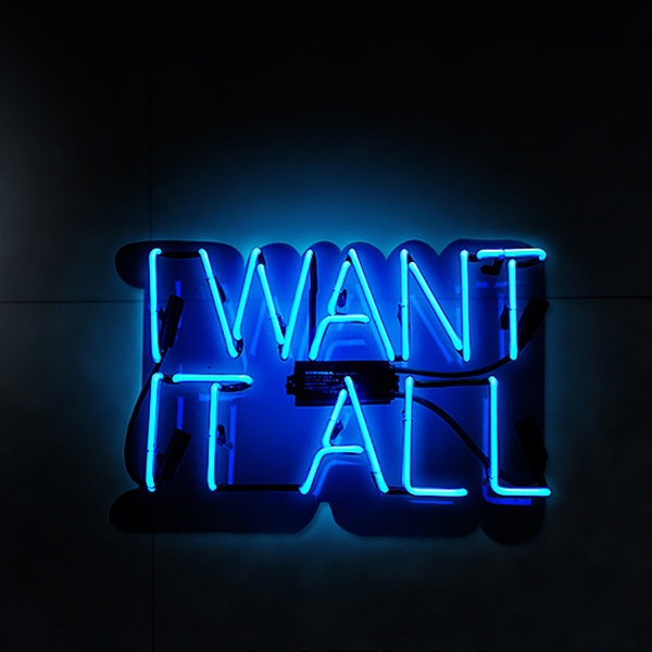 I WANT IT ALL Leuchtreklame