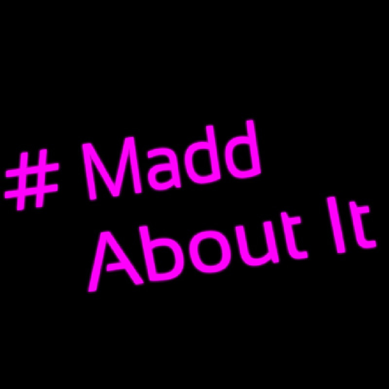 Madd About It Leuchtreklame