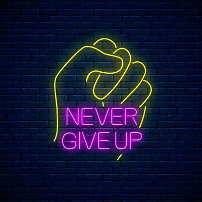 Never Give Up Leuchtreklame