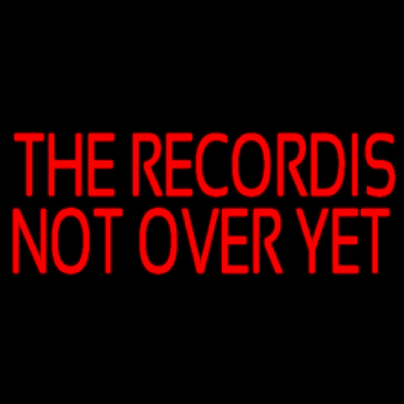 Red The Record Is Not Over Yet Leuchtreklame