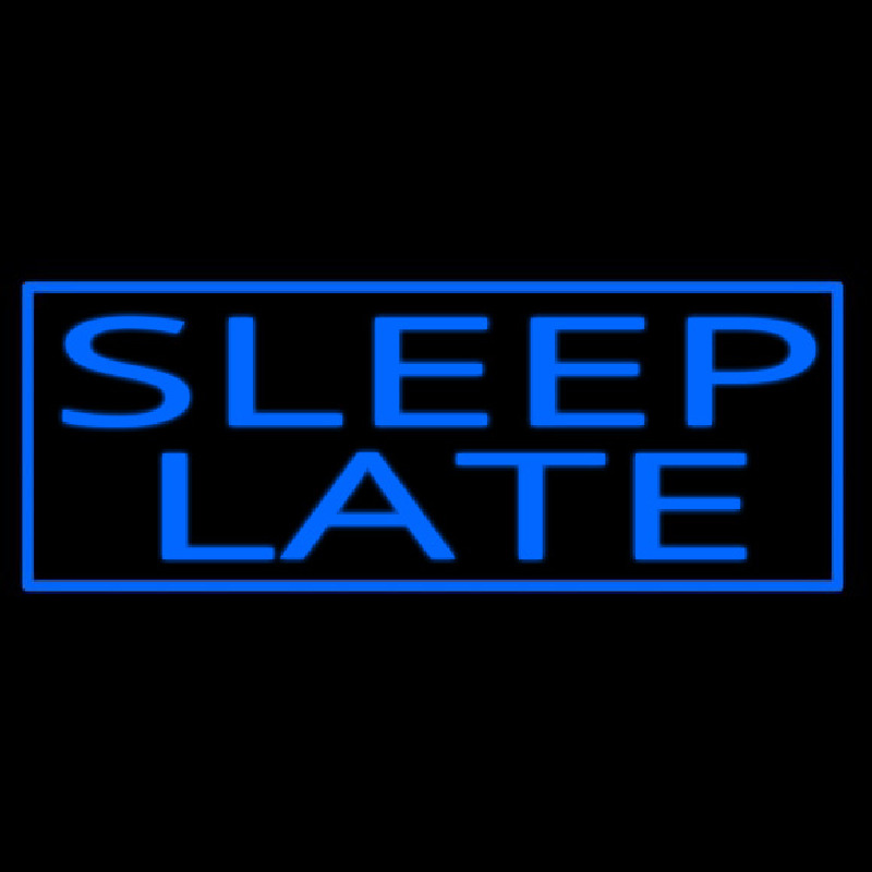 Sleep Late Leuchtreklame