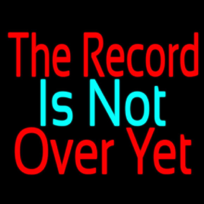 The Record Is Not Over Yet Leuchtreklame