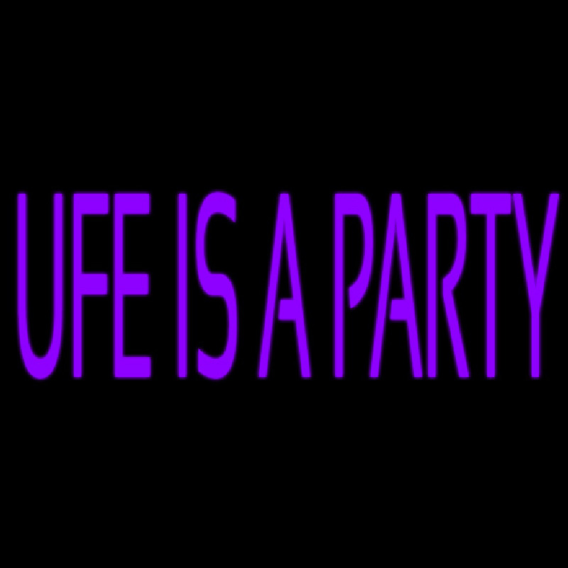 Ufe Is A Party Leuchtreklame