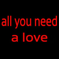 All You Need A Love Leuchtreklame