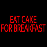 Custom Eat Cake For Breakfast 1 Leuchtreklame