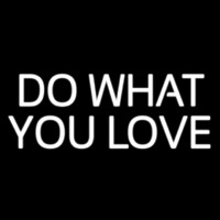 Do What You Love Leuchtreklame