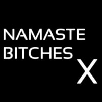 Namaste Bitches X Leuchtreklame