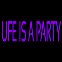 Ufe Is A Party Leuchtreklame