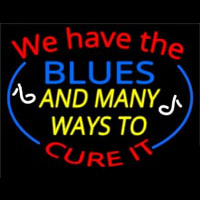 We Have Blues And Many Ways To Cure It Leuchtreklame