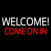 Welcome Come On In Leuchtreklame