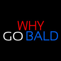 Why Go Bald Hair Salon Leuchtreklame